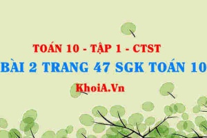 Bài 2 trang 47 SGK Toán 10 tập 1 Chân trời sáng tạo